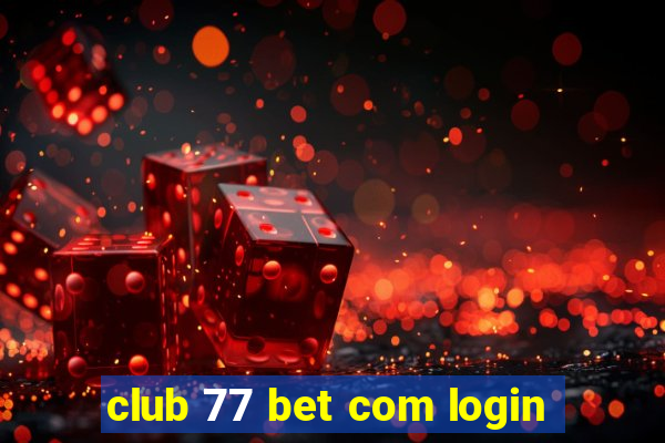 club 77 bet com login